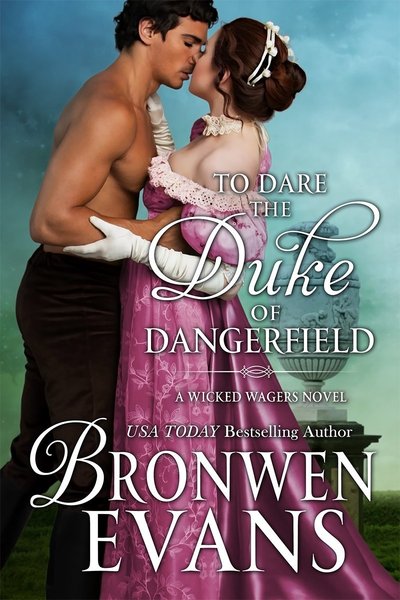 To Dare the Duke of Dangerfield by Bronwen Evans