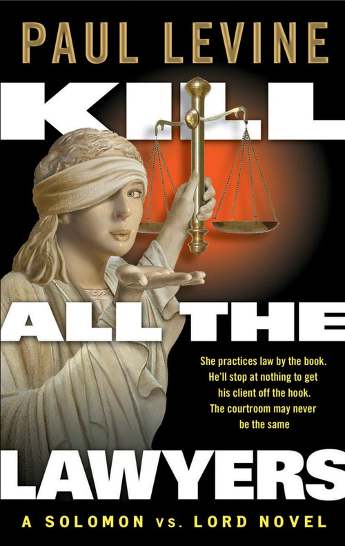 Kill All The Lawyers by Paul Levine