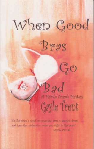 When Good Bras Go Bad by Gayle Trent