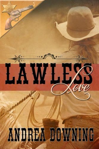 Lawless Love by Andrea Downing