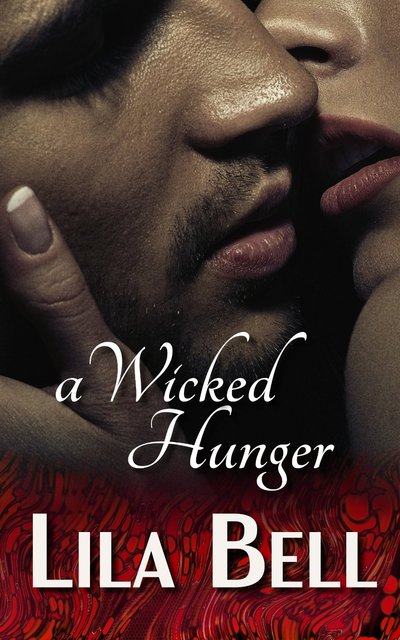 A Wicked Hunger by Lila Bell