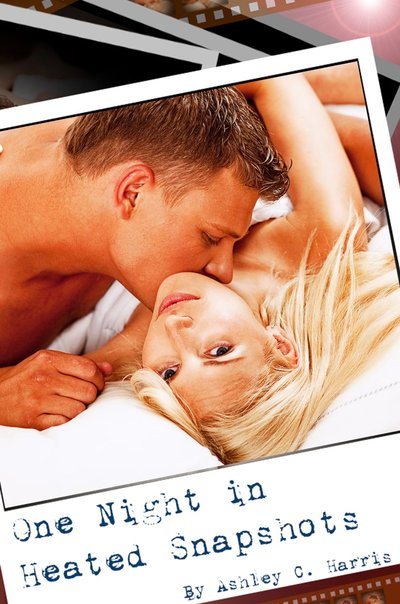 One Night In Heated Snapshots by Ashley C. Harris