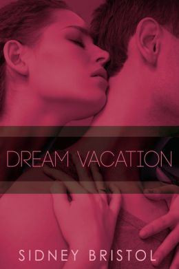 Dream Vacation by Sidney Bristol
