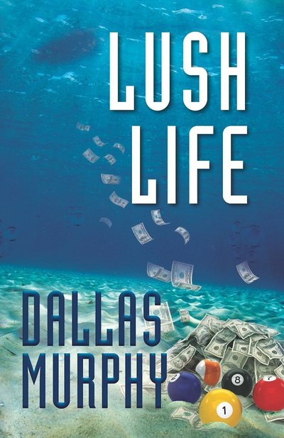 Lush Life by Dallas Murphy