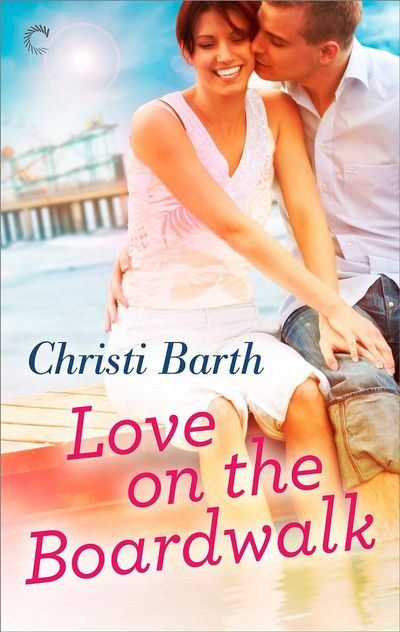 Love on the Boardwalk by Christi Barth