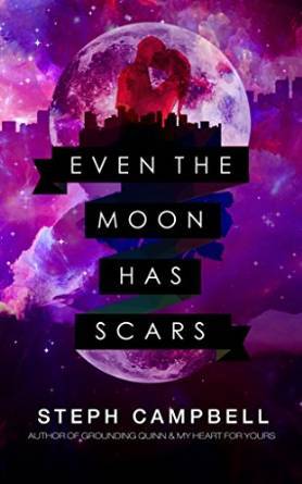 Even the Moon Has Scars by Steph Campbell