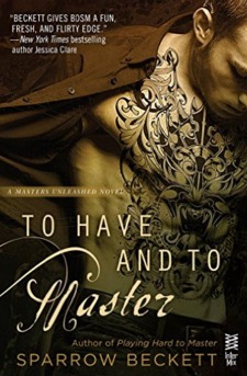 To Have and to Master: Masters Unleashed by Sparrow Beckett