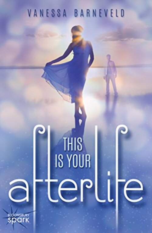 This Is Your Afterlife by Vanessa Barneveld
