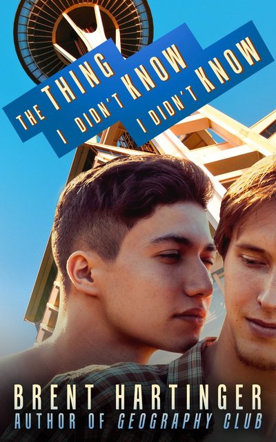 The Thing I Didn't Know I Didn't Know by Brent Hartinger