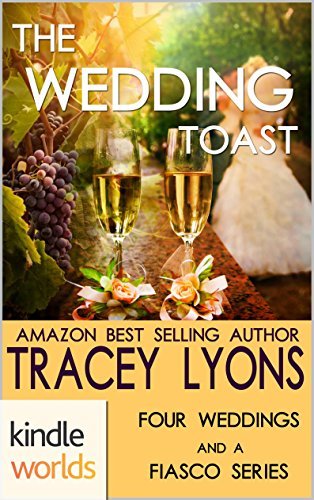 Four Weddings and a Fiasco: The Wedding Toast by Tracey J. Lyons