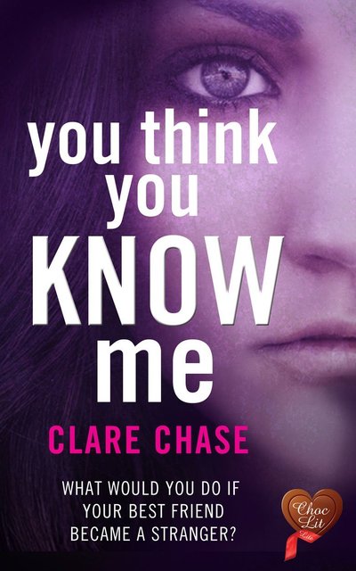 You Think You Know Me by Clare Chase