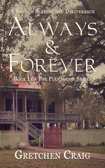 ALWAYS & FOREVER: A SAGA OF SLAVERY AND DELIVERANCE