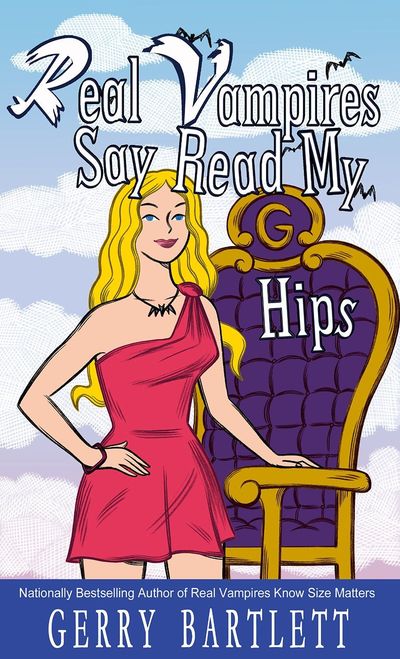 Real Vampires Say Read My Hips by Gerry Bartlett