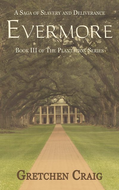 Evermore: A Saga of Slavery and Deliverance by Gretchen Craig