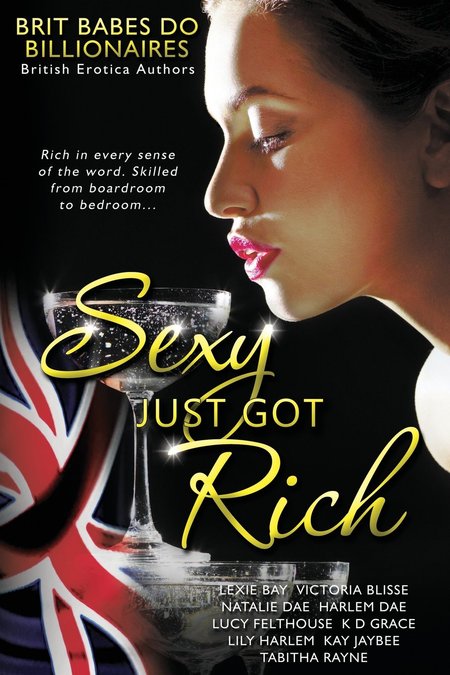 Sexy Just Got Rich: Brit Babes Do Billionaires by Lucy Felthouse