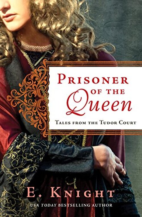 Prisoner of the Queen by Eliza Knight