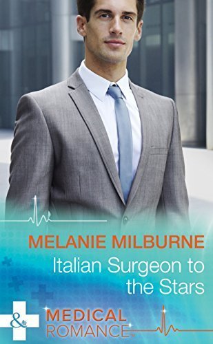 Italian Surgeon to the Stars by Melanie Milburne
