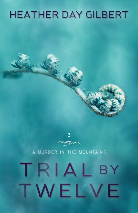 Trial by Twelve by Heather Day Gilbert