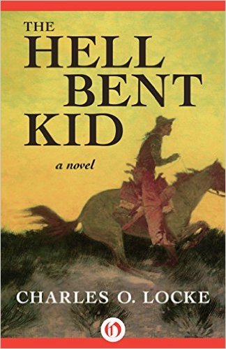 The Hell Bent Kid by Charles O. Locke