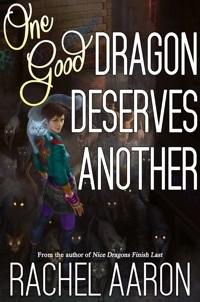 One Good Dragon Deserves Another by Rachel Aaron