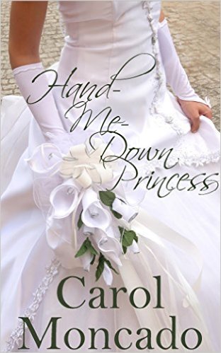 Hand-Me-Down Princess by Carol Moncado