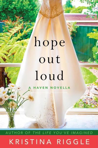 Hope Out Loud by Kristina Riggle