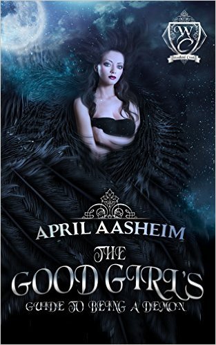 The Good Girl's Guide to Being a Demon by April Aasheim