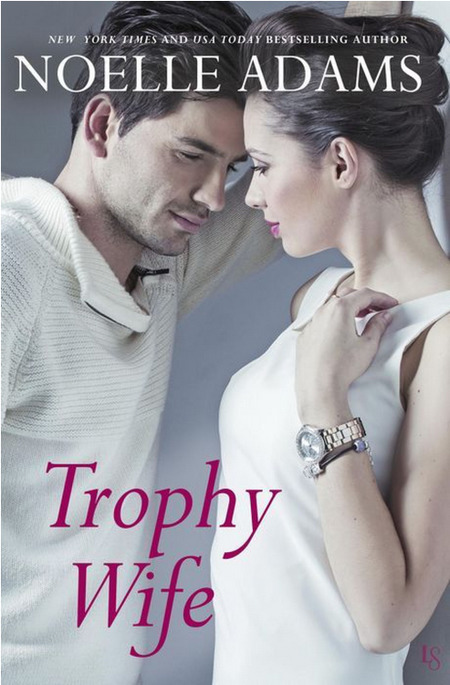 Trophy Wife by Noelle Adams