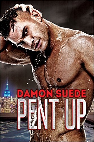 Pent Up by Damon Suede