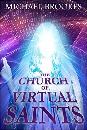 The Church of Virtual Saints by Michael Brookes