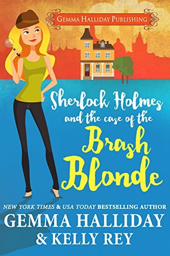 SHERLOCK HOLMES AND THE CASE OF THE BRASH BLONDE