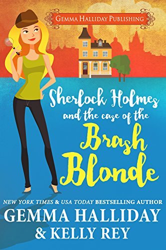 Sherlock Holmes and The Case of the Brash Blonde by Gemma Halliday