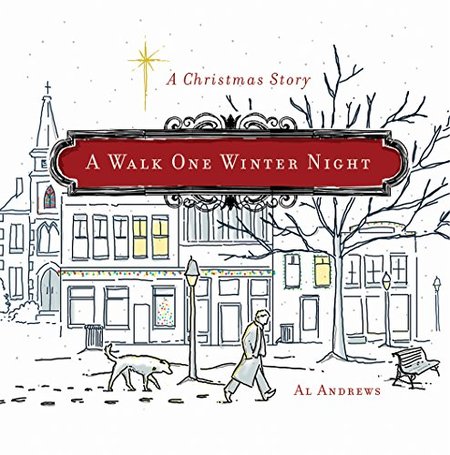 A Walk One Winter Night: A Christmas Story by Al Andrews