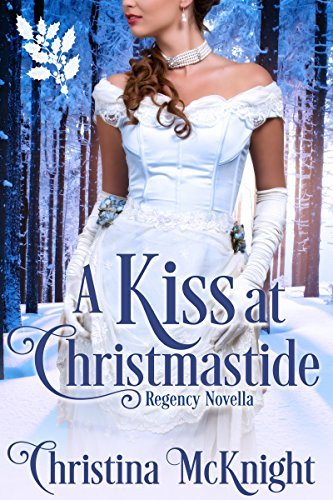 A Kiss At Christmastide by Christina McKnight
