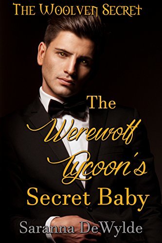 The Werewolf Tycoon's Secret Baby by Saranna DeWylde