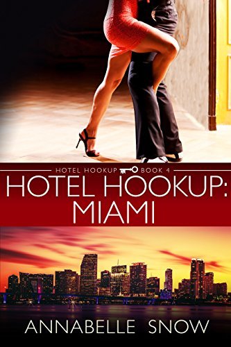 Hotel Hookup: Miami by Annabelle Snow