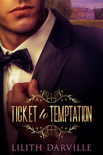 Ticket to Temptation by Lilith Darville