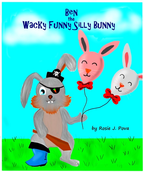Ben: The Wacky Funny Silly Bunny by Rosie J. Pova