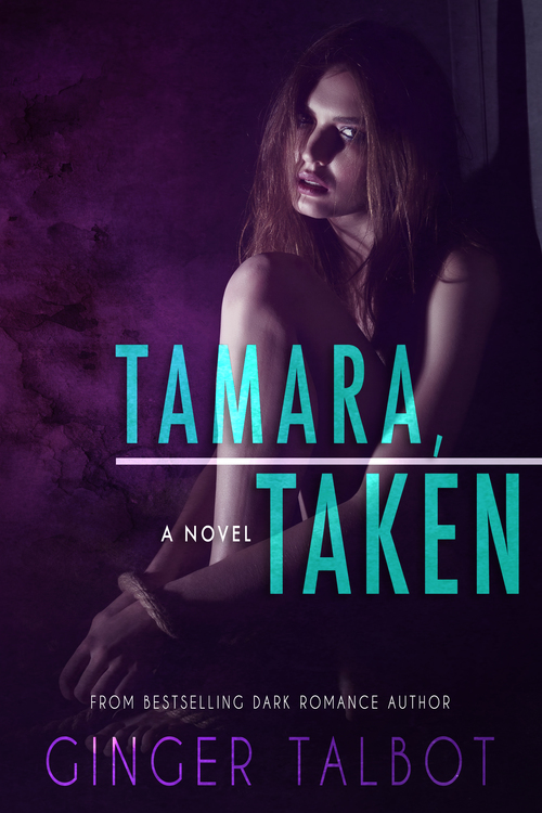 Tamara, Taken by Ginger Talbot
