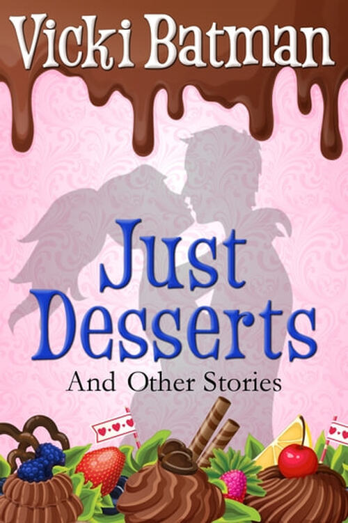 Just Desserts and Other Very Short Stories by Vicki Batman