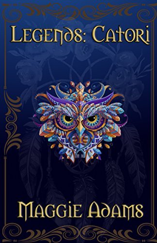 Legends: Catori by Maggie Adams