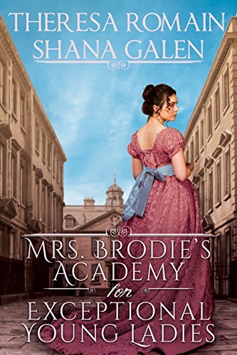 Mrs. Brodie's Academy For Exceptional Young Ladies by Shana Galen
