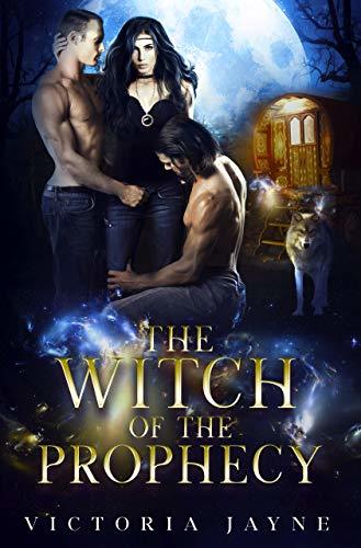 The Witch of the Prophecy by Victoria Jayne