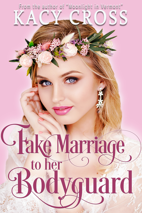 Fake Marriage to her Bodyguard by Kacy Cross