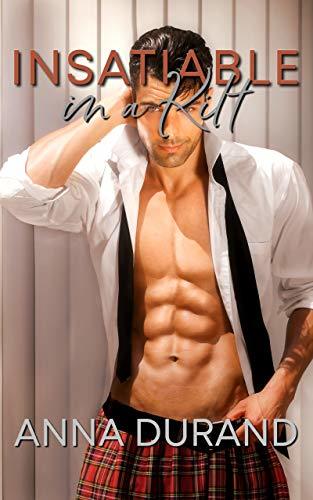 Insatiable in a Kilt by Anna Durand