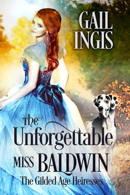 The Unforgettable Miss Baldwin by Gail Ingis