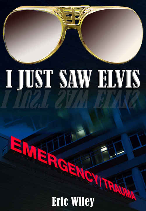 I Just Saw Elvis by Eric Wiley