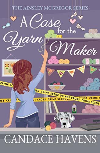 A Case for the Yarn Maker by Candace Havens