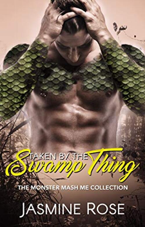 Taken by the Swamp Thing by Jasmine Rose