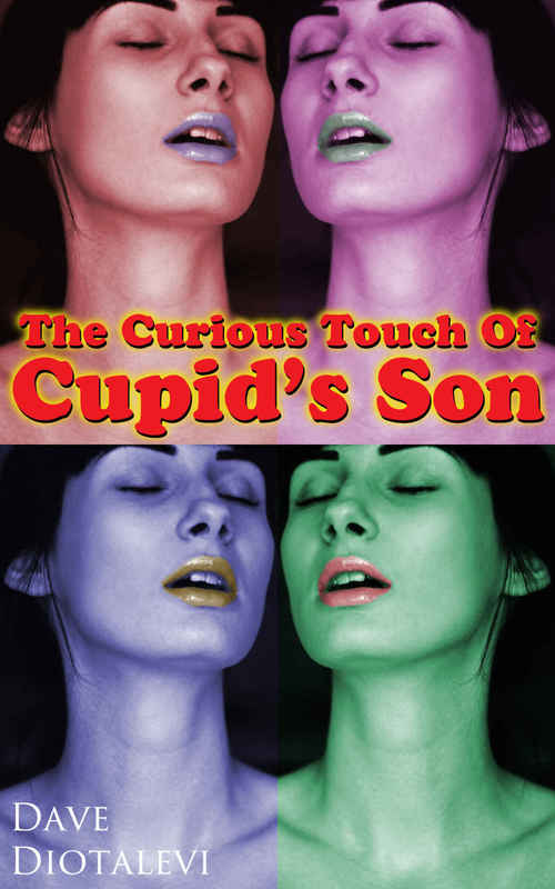 The Curious Touch Of Cupid's Son by Dave Diotalevi